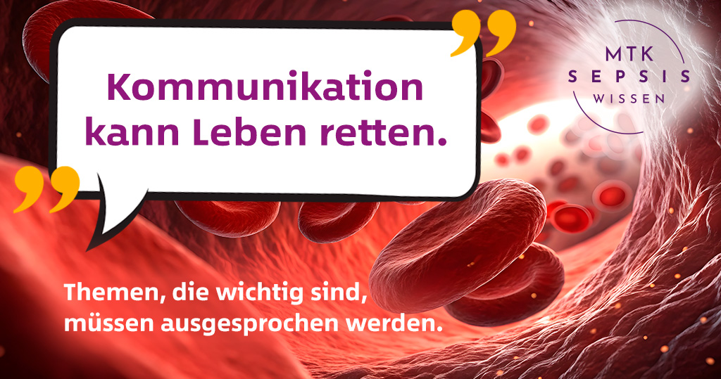 Illustration eines Blutgefäßes mit roten Blutkörperchen, darüber ein Zitat in einer Sprechblase: „Kommunikation kann Leben retten.“ Unten der Zusatztext: „Themen, die wichtig sind, müssen ausgesprochen werden.“ Rechts oben das Logo „MTK Sepsis Wissen“.